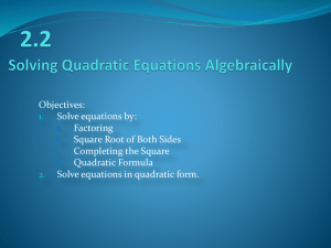 2.2 Solving Quadratic Equations Algebraically