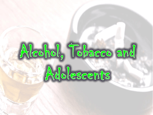 Alcohol, Tobacco & Adolescents