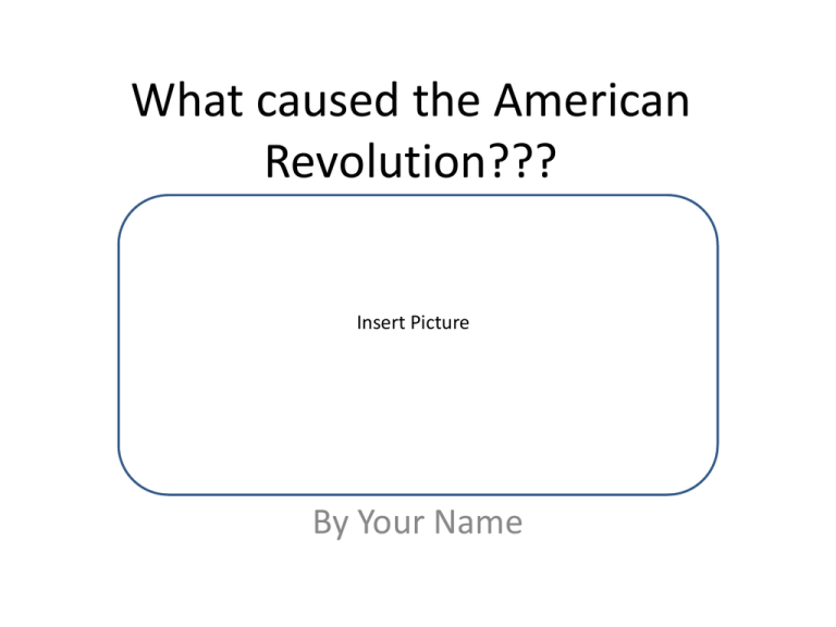 Causes Of The American Revolution