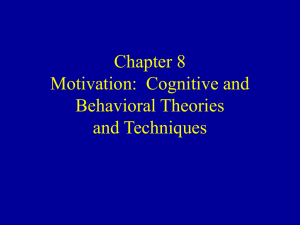 Chapter 8 Motivation: Cognitive and Behavioral Theories and