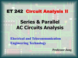 Series & Parallel AC Circuits Analysis ET 242 Circuit