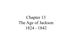 Chapter 13 The Age of Jackson 1824 - 1842