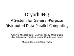DryadLINQ: Making Large-Scale Distributed Computing Simple