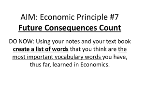 AIM: Economic Principle #7 Future Consequences