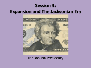 Session 3: Expansion and The Jacksonian Era