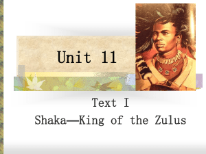 Unit 11 Text I Shaka—King of the Zulus
