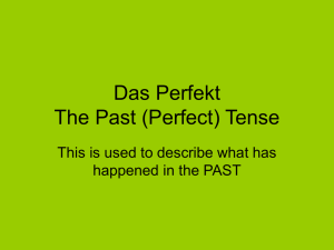 Das Perfekt The Past (Perfect) Tense
