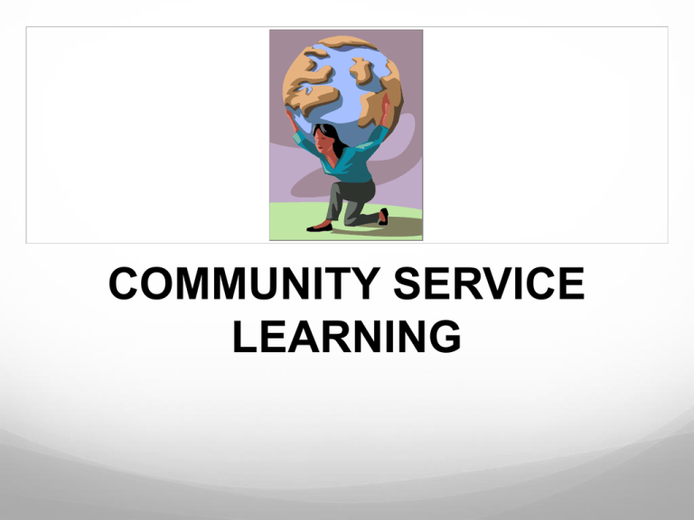 WHAT IS COMMUNITY SERVICE LEARNING CSL 