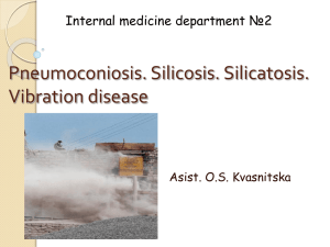 1. Pneumoconiosis. Silicosis. Silicatosis. Vibration disease