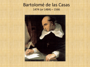 Bartolomé de las Casas 1474 (or 1484) * 1566