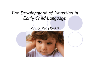 The Development of Negation in Early Child Language Roy D. Pea