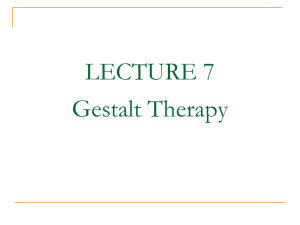 LECTURE 6 Gestalt Therapy