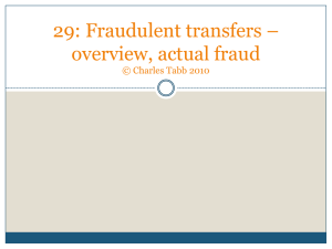 Class 29: Fraudulent transfers * overview, actual fraud