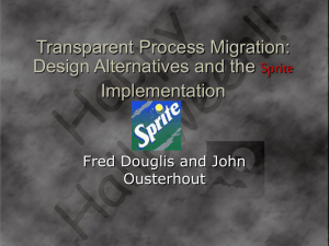 Transparent Process Migration: Design Alternatives and the Sprite