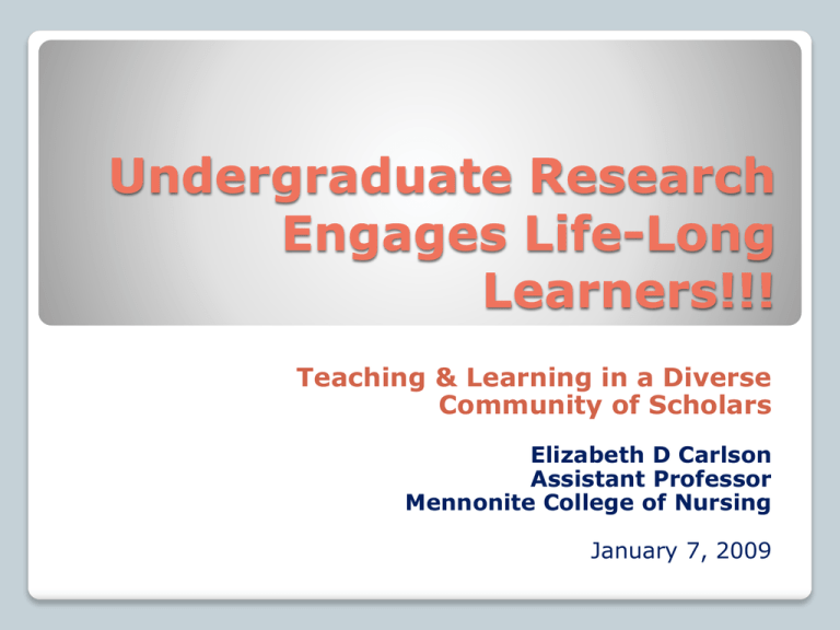 Undergraduate Research Engages Life Long Learners 