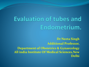 Evaluation of tubes and endometrium.
