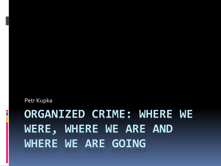 Organized Crime Where Have We Been Where We Are And Where