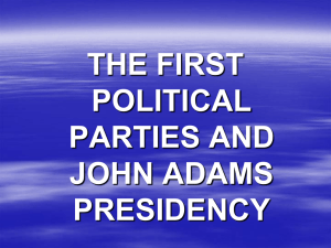 THE FIRST POLITICAL PARTIES AND JOHN ADAMS