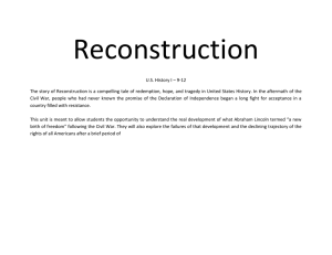 Reconstruction U.S. History I – 9-12 The story of Reconstruction is a