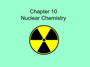 Ch 10 Nuclear Chemistry