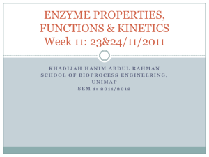 ENZYME PROPERTIES, FUNCTIONS & KINETICS