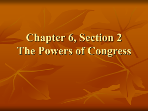 Chapter 6, Section 2 The Powers of Congress