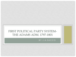 First Political Party System- The Adams Adm. 1797-1801