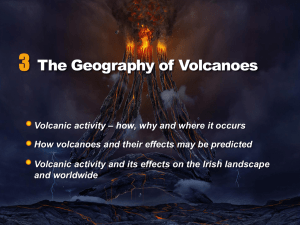Chapter 3: The Geography of Volcanoes What is a volcano?