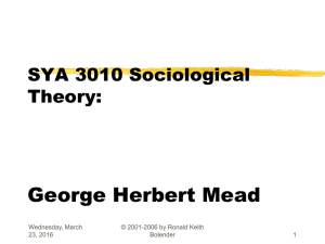 SOC4044 Sociological Theory George Herbert Mead Dr. Ronald