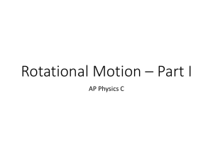 Rotational Motion * Part I