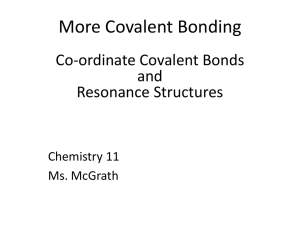 More Covalent Bonding Co-ordinate Covalent Bonds and