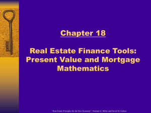 Chapter 18 Real Estate Finance Tools: Present Value and Mortgage