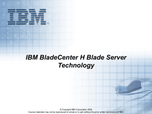 IBM BladeCenter H - Blade Server Technology