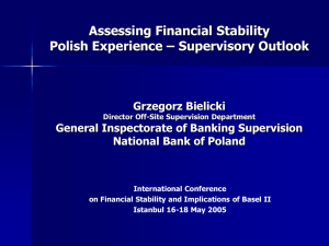 Assessing financial stability in Poland Grzegorz Bielicki Director of