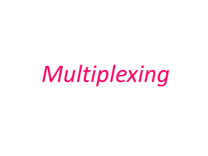 1 Lecture 1 Multiplexing & FDM