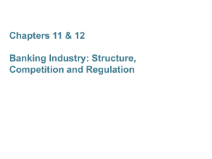 Chapters 11 & 12 Banking Industry: Structure, Competition