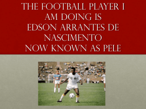 The football player I am doing is Edson Arrantes de