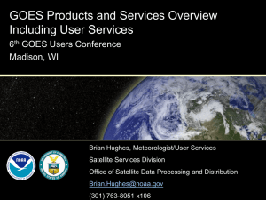 GOES User Services Overview – Brian Hughes, NESDIS/OSDPD