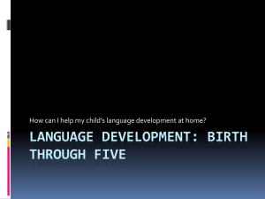 PowerPoint Presentation - Language Development: Birth through Five