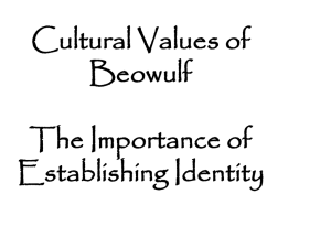 Cultural Values of Beowulf The Importance of Establishing Identity