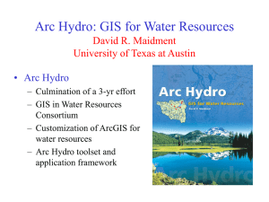 Arc Hydro: GIS for Water Resources David R. Maidment University of
