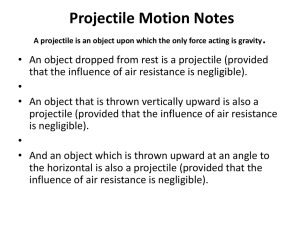 Projectile Motion Notes A projectile is an object upon which the only