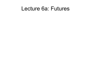 Lecture 6a: Futures - of [www.mdavis.cox.smu.edu]