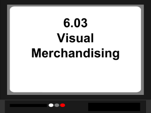 6.03 Visual Merchandising Visual merchandising** Attractive and