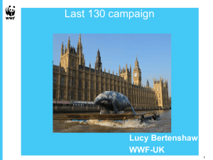 Lucy Bertenshaw WWF-UK Overview Background to the campaign