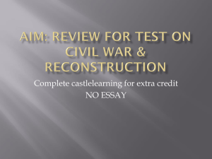 Aim: review for test on Civil War & Reconstruction