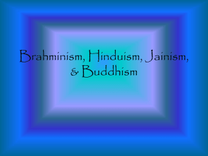 Brahminism, Hinduism, Jainism, & Buddhism