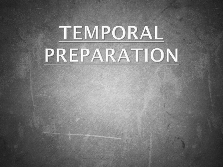 Temporal Preparedness Part I Temporal Preparedness Part I