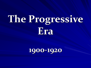 The Progressive Era - wcfunderburkhistory