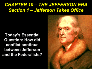 CHAPTER 10 * THE JEFFERSON ERA Section 1 * Jefferson